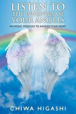 Listen to the Whispers of Your Angels(English, Paperback, Higashi Chiwa)