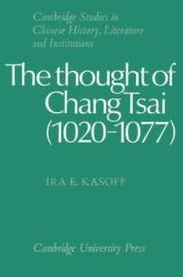 The Thought of Chang Tsai (1020-1077)(English, Paperback, Kasoff Ira E.)