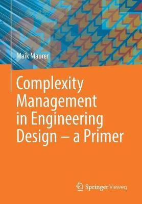 Complexity Management in Engineering Design - a Primer(English, Paperback, Maurer Maik)