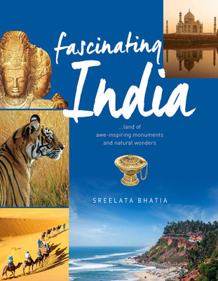 Fascinating India : Land Of Awe-Inspiring Monuments And Natural Wonders(English, Hardcover, Sreelata Bhatia)