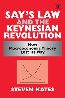 Say's Law and the Keynesian Revolution(English, Hardcover, Kates Steven)