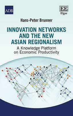 Innovation Networks and the New Asian Regionalism(English, Hardcover, Brunner Hans-Peter)