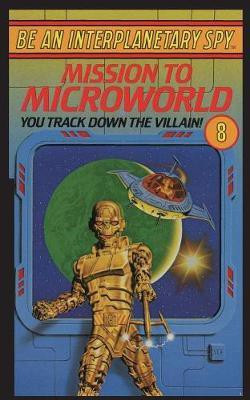 Be An Interplanetary Spy: Mission To Microworld(English, Paperback, McEvoy Seth)