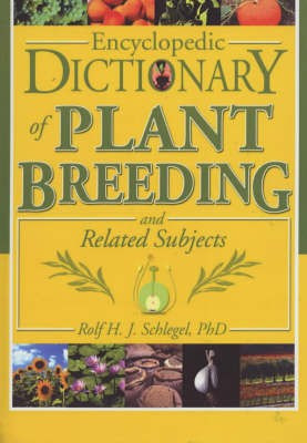 Encyclopedic Dictionary of Plant Breeding and Related Subjects(English, Hardcover, Schlegel Rolf H. J.)