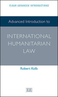 Advanced Introduction to International Humanitarian Law(English, Hardcover, Kolb Robert)