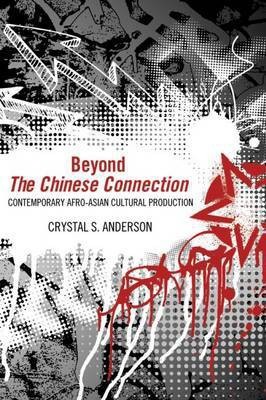 Beyond The Chinese Connection(English, Paperback, Anderson Crystal S.)