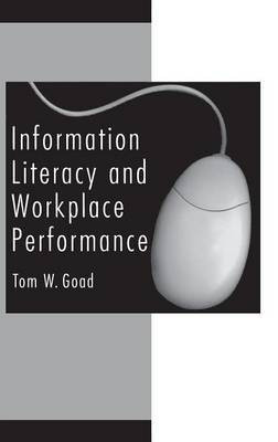 Information Literacy and Workplace Performance(English, Hardcover, Goad Tom W.)