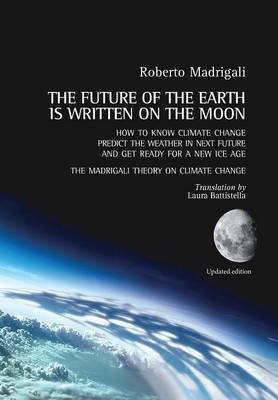 The future of the Earth is written on the Moon(English, Paperback, Madrigali Roberto)