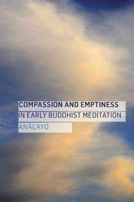 Compassion and Emptiness in Early Buddhist Meditation(English, Paperback, Analayo)