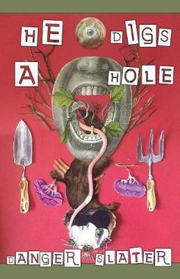 He Digs A Hole(English, Paperback, Slater Danger)