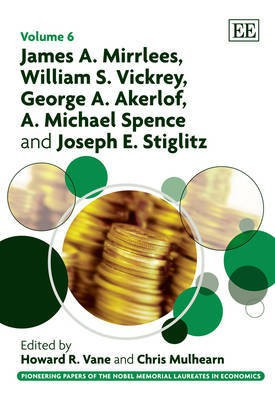 James A. Mirrlees, William S. Vickrey, George A. Akerlof, A. Michael Spence and Joseph E. Stiglitz(English, Hardcover, unknown)