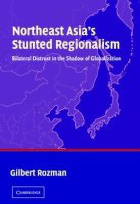 Northeast Asia's Stunted Regionalism(English, Paperback, Rozman Gilbert)