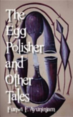 The Egg Polisher and Other Tales(English, Electronic book text, Ayuninjam Funwi F.)