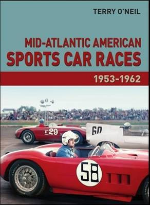 Mid-Atlantic American Sports Car Races 1953-1962(English, Hardcover, O'Neil Terry)