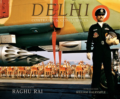 Delhi : Contrasts and Confluence(English, Hardcover, Raghu Rai,William Dalrymple)