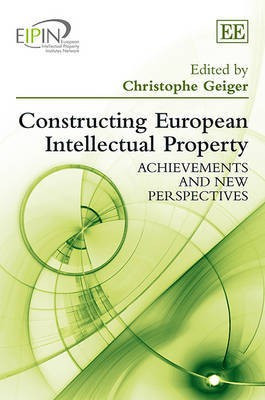Constructing European Intellectual Property(English, Hardcover, unknown)