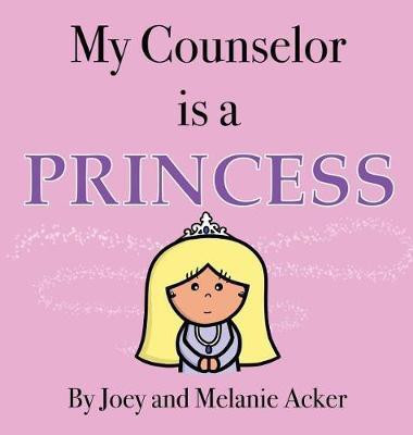 My Counselor is a Princess(English, Hardcover, Acker Joey)