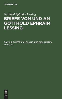 Briefe an Lessing Aus Den Jahren 1774-1781(German, Hardcover, Lessing Gotthold Ephraim)