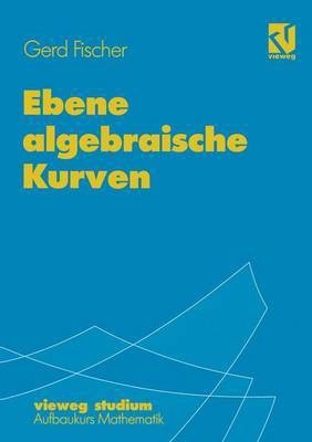 Ebene algebraische Kurven(German, Paperback, Fischer Gerd)