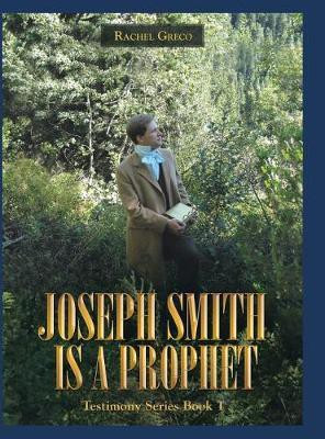 Joseph Smith Is a Prophet(English, Hardcover, Greco Rachel)