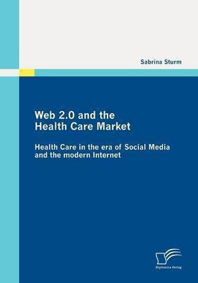 Web 2.0 and the Health Care Market(English, Paperback, Sturm Sabrina)