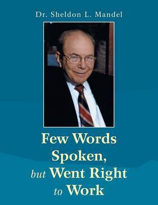 Few Words Spoken, but Went Right to Work(English, Paperback, Mandel Sheldon L Dr)