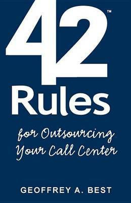 42 Rules for Outsourcing Your Call Center(English, Electronic book text, Best Geoffrey A)