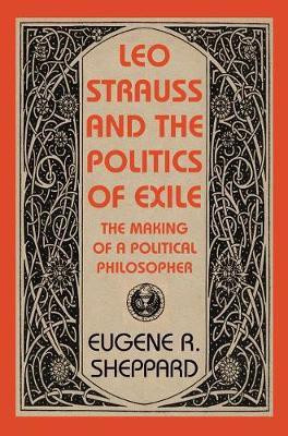 Leo Strauss and the Politics of Exile(English, Electronic book text, Sheppard Eugene)