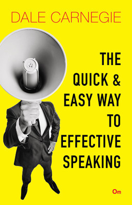 Dale Carnegie : The Quick and Easy Way to Effective Speaking  - Modern Techniques for Dynamic Communications(English, Paperback, Dale Carnegie)