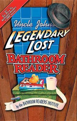 Uncle John's Legendary Lost Bathroom Reader(English, Electronic book text, Bathroom Readers' Institute)