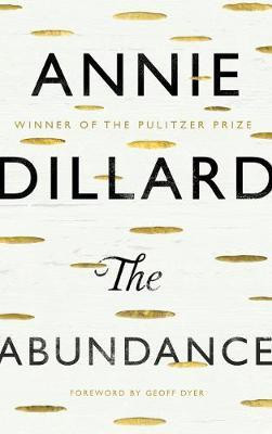 The Abundance(English, Hardcover, Dillard Annie)