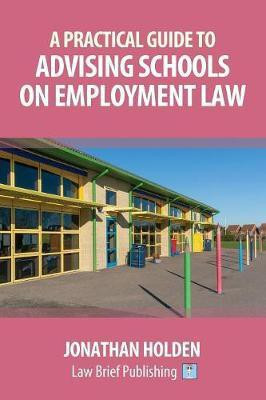 A Practical Guide to Advising Schools on Employment Law(English, Paperback, Holden Jonathan)