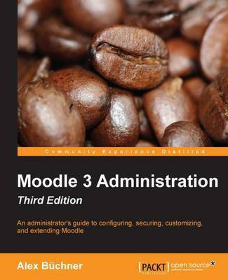 Moodle 3 Administration - Third Edition(English, Electronic book text, Buchner Alex)