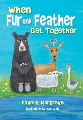 When Fur and Feather Get Together(English, Hardcover, Margrave David R.)