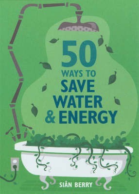 50 Ways to Save Water and Energy(English, Paperback, Berry Sian)