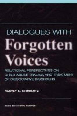 Dialogues With Forgotten Voices: Relational Perspectives On Child Abuse Trauma And The Treatment Of Severe Dissociative Disorders(English, Hardcover, Schwartz Harvey)