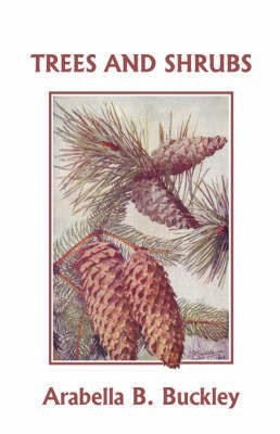 Trees and Shrubs (Yesterdays Classics)(English, Paperback, Buckley Arabella B.)