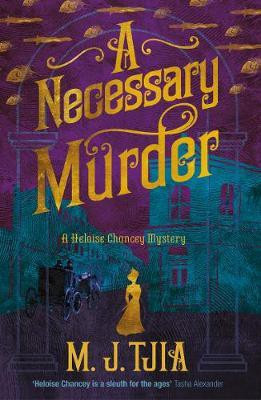 A Necessary Murder (The Heloise Chancey Mysteries Book 2)(English, Electronic book text, Tjia M.J.)