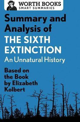 Summary and Analysis of The Sixth Extinction: An Unnatural History(English, Paperback, Worth Books)