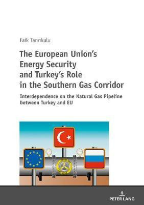 The European Union's Energy Security and Turkey's Role in the Southern Gas Corridor(English, Paperback, Tanrikulu Faik)