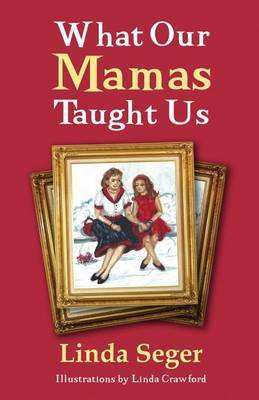What Our Mamas Taught Us(English, Paperback, Seger Linda)