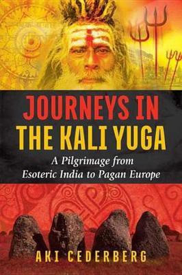 Journeys in the Kali Yuga(English, Electronic book text, Cederberg Aki)