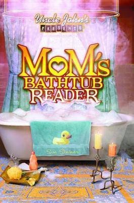 Uncle John's Presents Mom's Bathtub Reader(English, Electronic book text, Bathroom Readers' Institute Susan)