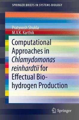 Computational Approaches in Chlamydomonas Reinhardtii for Effectual Bio-Hydrogen Production(English, Electronic book text, Shukla Pratyoosh)