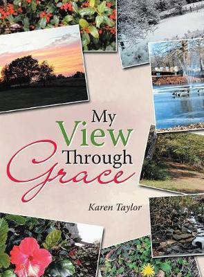My View Through Grace(English, Hardcover, Taylor Karen)