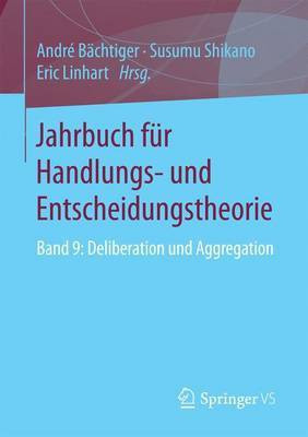 Jahrbuch Fr Handlungs- Und Entscheidungstheorie; Band 9: Deliberation Und Aggregation(English, Electronic book text, unknown)