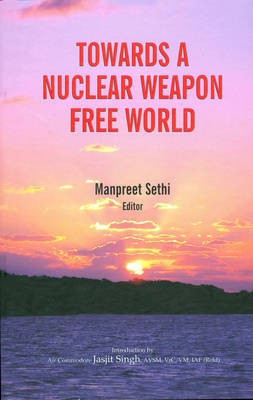 Towards a Nuclear Weapon Free World(English, Hardcover, Sethi Manpreet)