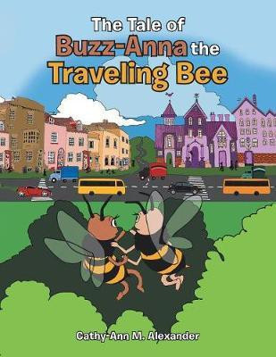 The Tale of Buzz-Anna the Traveling Bee(English, Paperback, Alexander Cathy-Ann M)