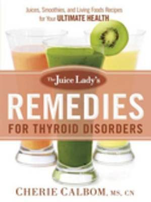 The Juice Lady's Remedies for Thyroid Disorders(English, Electronic book text, Calbom Ms, Cn, Cherie)