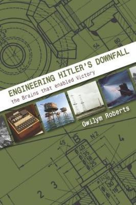 Engineering Hitler's Downfall(English, Paperback, Roberts Gwilym)